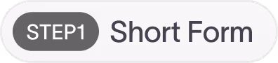 Step 1: Short Form