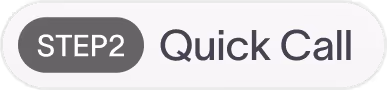 Step 2: Quick Call